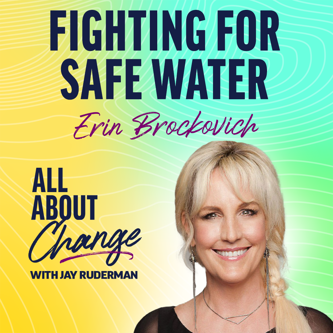 Square graphic with blue, green and yellow background. The left side is yellow and the top right is blue and the bottom right is green i. On the bottom right side is a photo of Erin Brockovich. She is posing. At the top left in bold dark blue letters reads “Fighting For safe Water” followed underneath by Erin Brockovich in purple cursive writing. At the bottom left is an All About Change logo. It is dark blue with a purple underline beneath the word change.