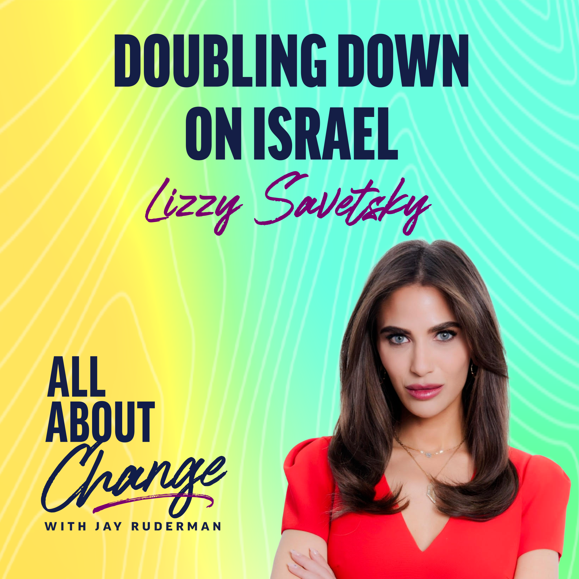 Lizzy Savetsky stands in front of a colorful background with text that reads “The Fight Against Jew Hatred” and the "All About Change" podcast.