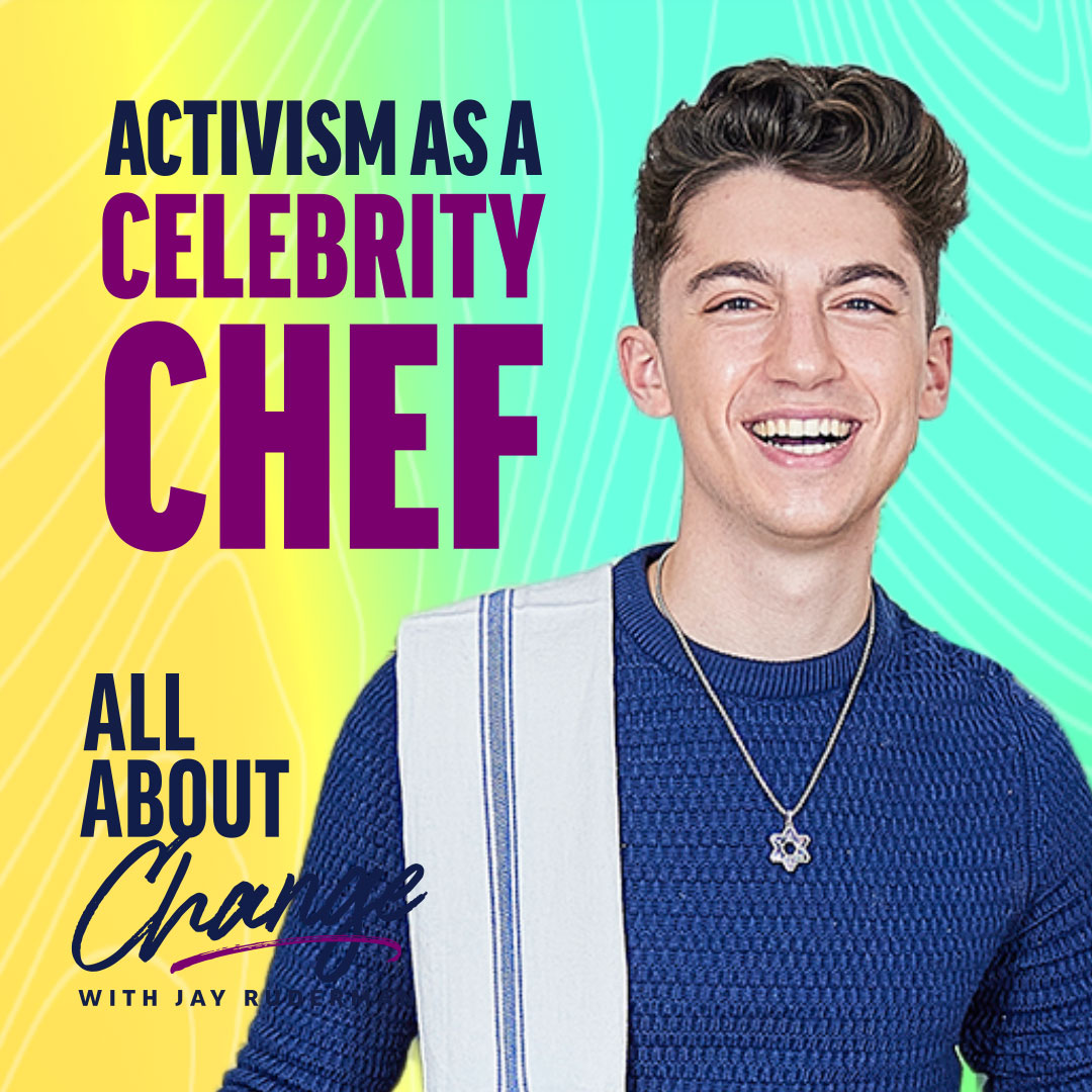 Eitan Bernath stands in front of a colorful background with text that reads “Activism as a celebrity chef” and the "All About Change" podcast.