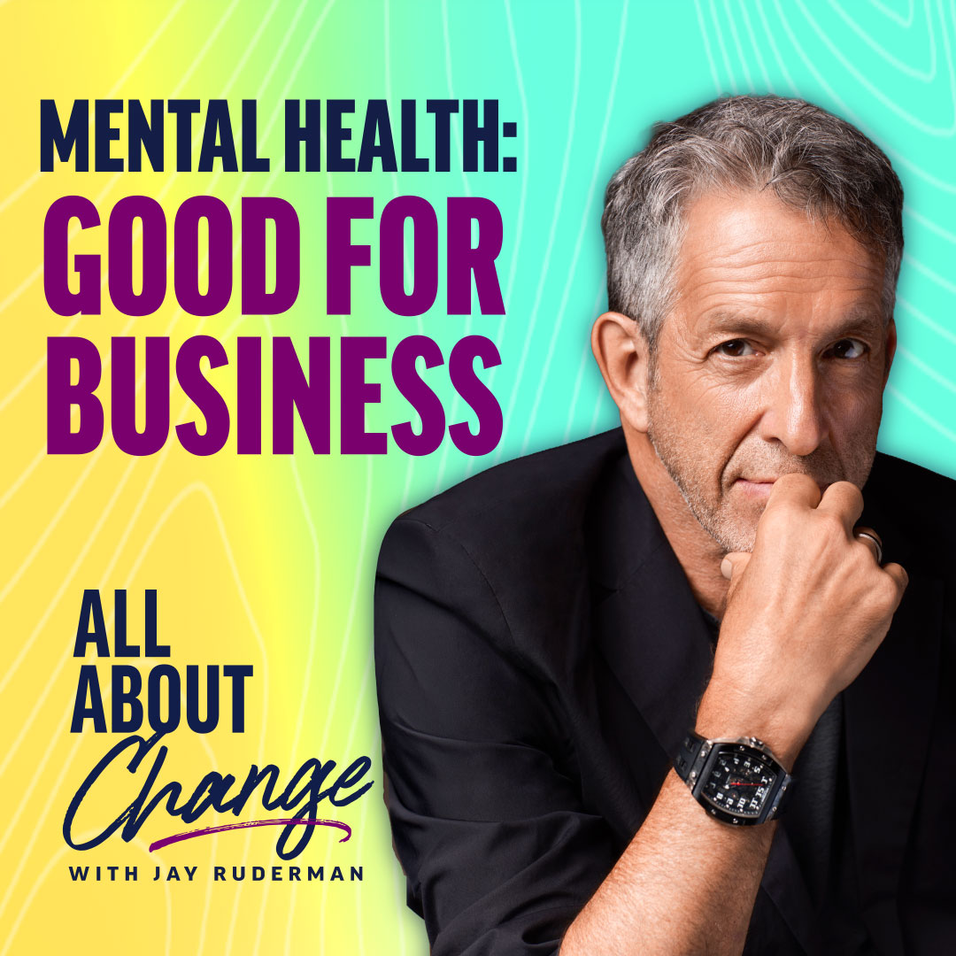 Kenneth Cole stands in front of a colorful background with text that reads “Mental health: Good for business” and the "All About Change" podcast.